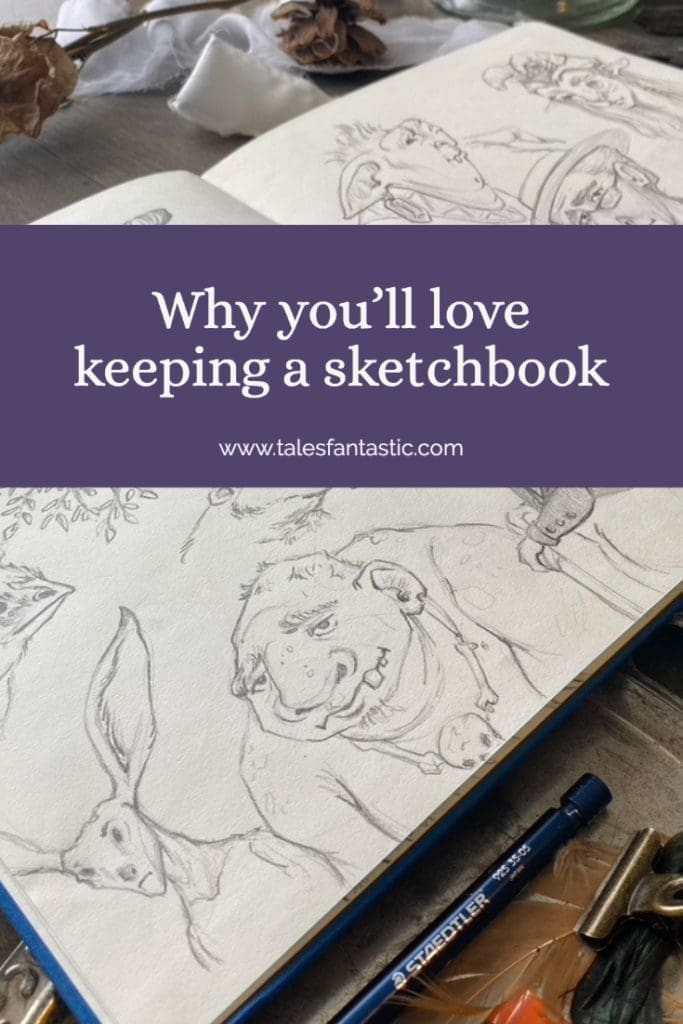 Why you'll love keeping a sketchbook and what to put in it. tales fantastic blog